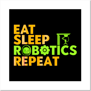 Eat sleep robotics and repeat Posters and Art